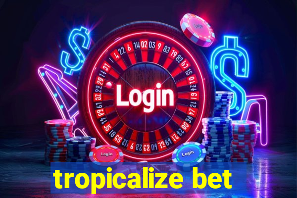 tropicalize bet
